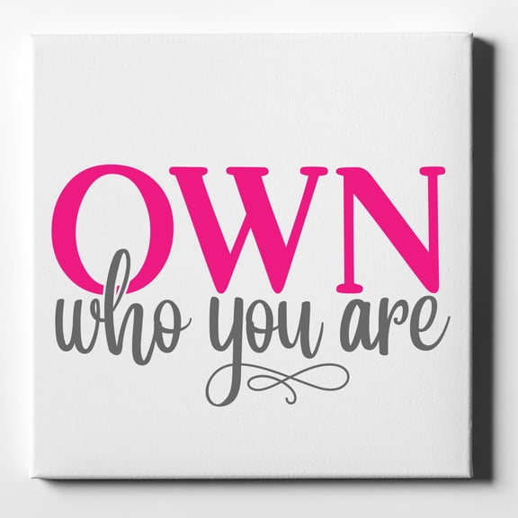 OWN Who Your Are - 10" x 10" - Decorative Canvas Wall Art - White Edge - 5/8" Gallery Wrapped