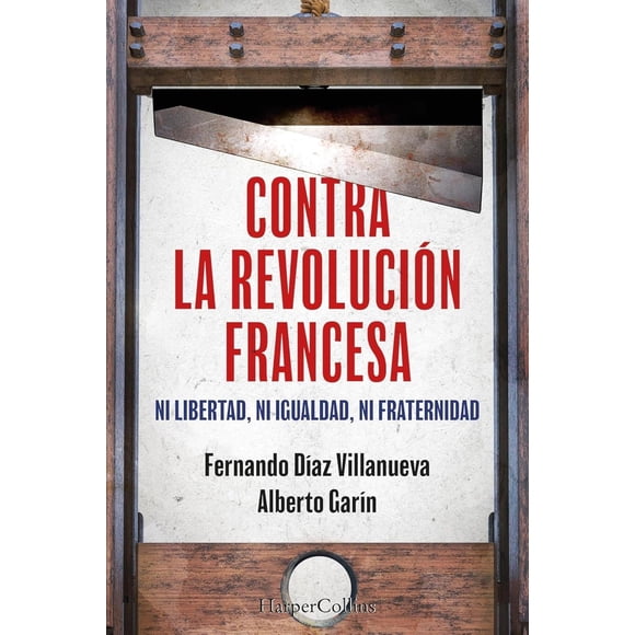 Libro Contra La Revolucion Francesa Tapa Blanda, Autor Fernando Diaz Villanueva, Editorial Harpercollins Iberica
