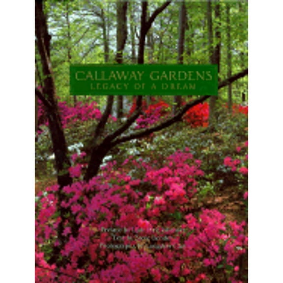 Pre-Owned Callaway Gardens: Legacy of a Dream (Hardcover) 0935112251 9780935112252