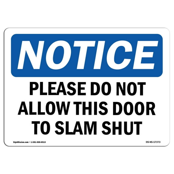 SignMission OS-NS-D-710-L-17373 Notice Please Do Not Allow This Door to Slam Shut OSHA Sign
