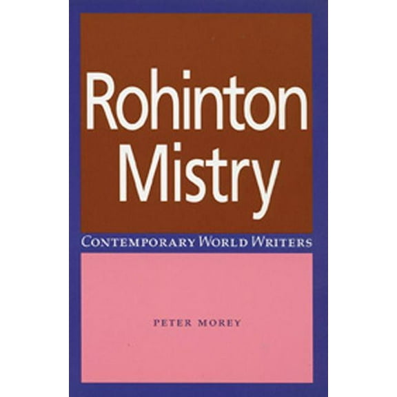 Contemporary World Writers Rohinton Mistry, (Paperback)