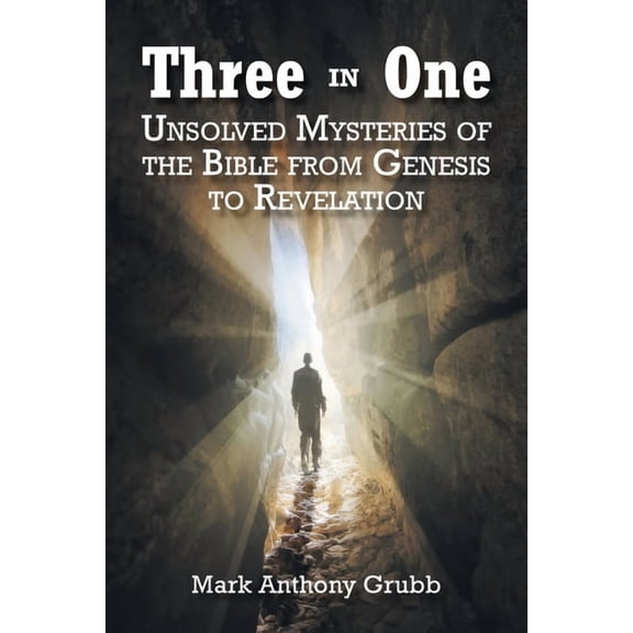 Three in One: Unsolved Mysteries of the Bible from Genesis to Revelation, (Paperback)