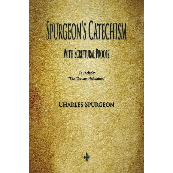Spurgeon's Catechism: With Scriptural Proofs, (Paperback)