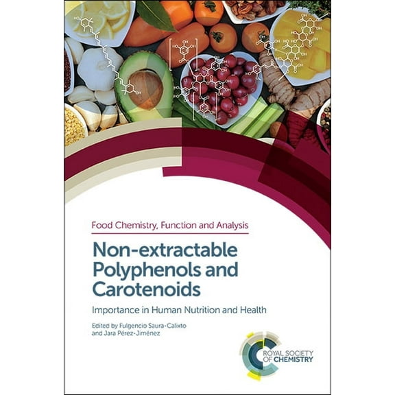 Food Chemistry, Function and Analysis Non-Extractable Polyphenols and Carotenoids: Importance in Human Nutrition and Health, Book 5, (Hardcover)