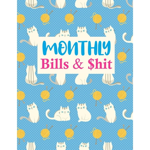 Monthly Bills & $hit : Nifty Daily Weekly & Monthly Calendar Expense Tracker Organizer For Budget Planner And Financial Planner Workbook