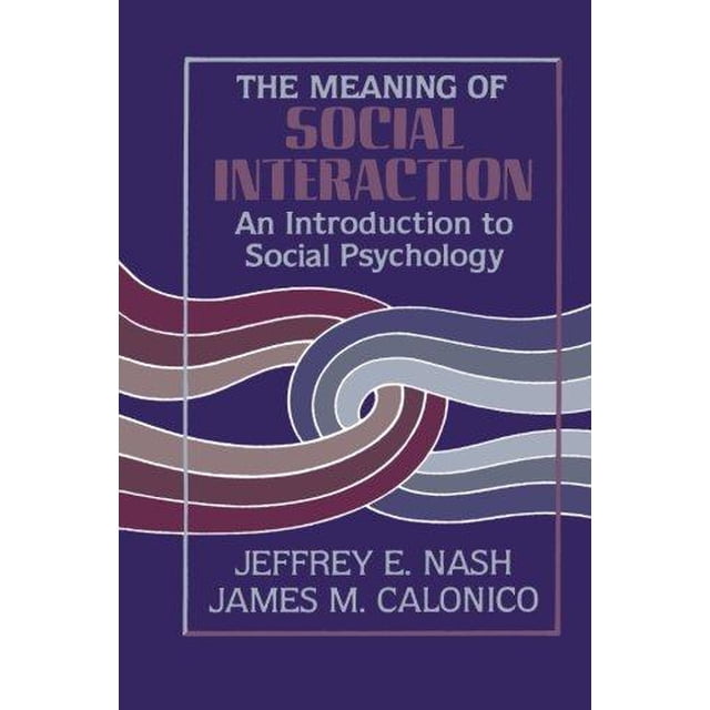 The Meaning of Social Interaction: An Introduction to Social Psychology