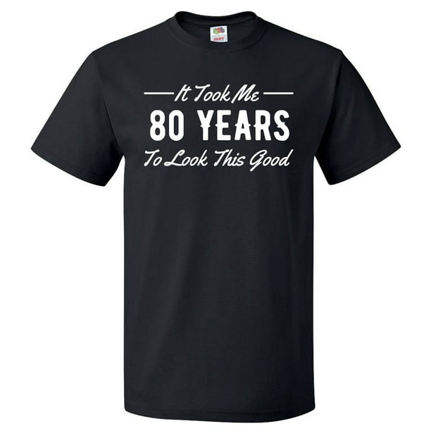 ShirtScope - 80th Birthday Gift For 80 Year Old Took Me T Shirt Gift ...