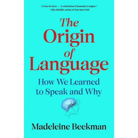 The Origin of Language: How We Learned to Speak and Why, (Hardcover)