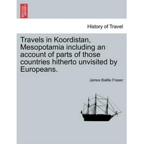 Travels in Koordistan, Mesopotamia including an account of parts of those countries hitherto unvisited by Europeans. VOL. II. (Paperback)