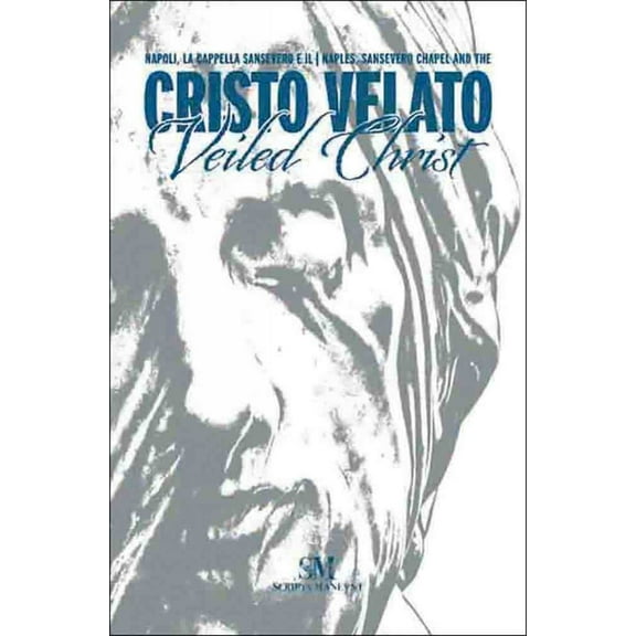Sansevero Chapel and the Veiled Christ in Naples, (Hardcover)