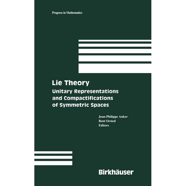 Progress in Mathematics: Lie Theory: Unitary Representations and Compactifications of Symmetric Spaces (Hardcover)