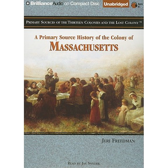 A Primary Source History of the Colony of Massachusetts