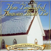 Hymns Of Our Faith: How Beautiful Heaven Must Be