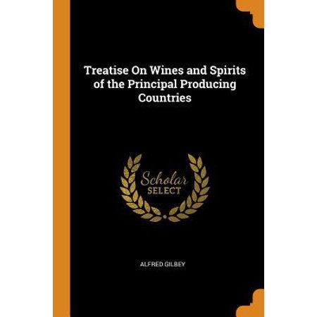 Treatise on Wines and Spirits of the Principal Producing Countries (Best Wine Producing Countries)