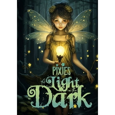 Pixies - A light in the Dark Coloring Book for Adults: Forest Elves Coloring Book for Adults Grayscale Fairies Coloring , (Paperback)