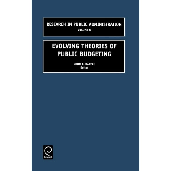 Research in Public Administration Evolving Theories of Public Budgeting, Book 6, (Hardcover)