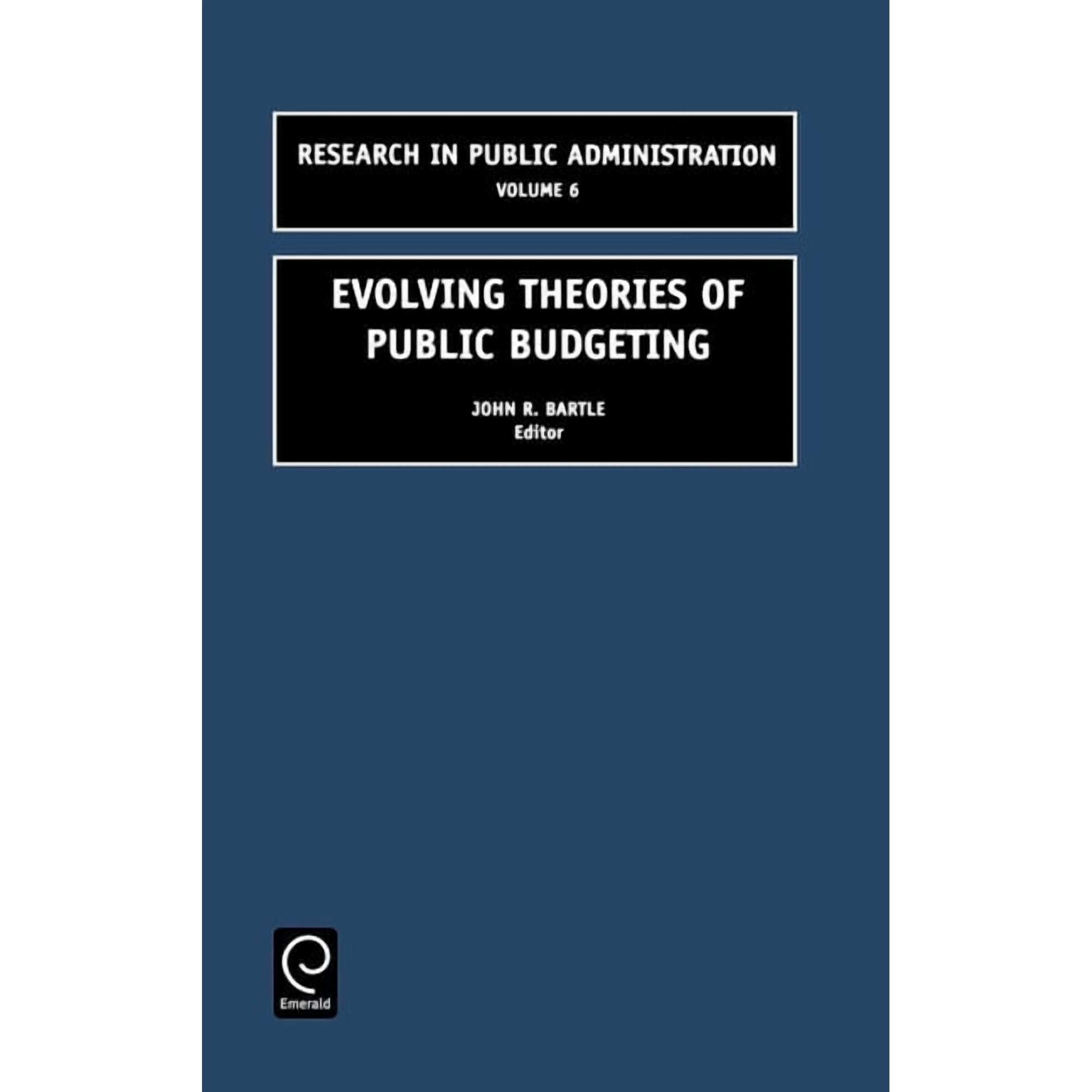 Research in Public Administration Evolving Theories of Public Budgeting Book 6 (Hardcover)
