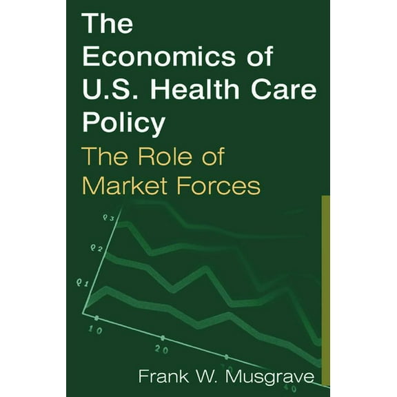 The Economics of U.S. Health Care Policy, (Paperback)