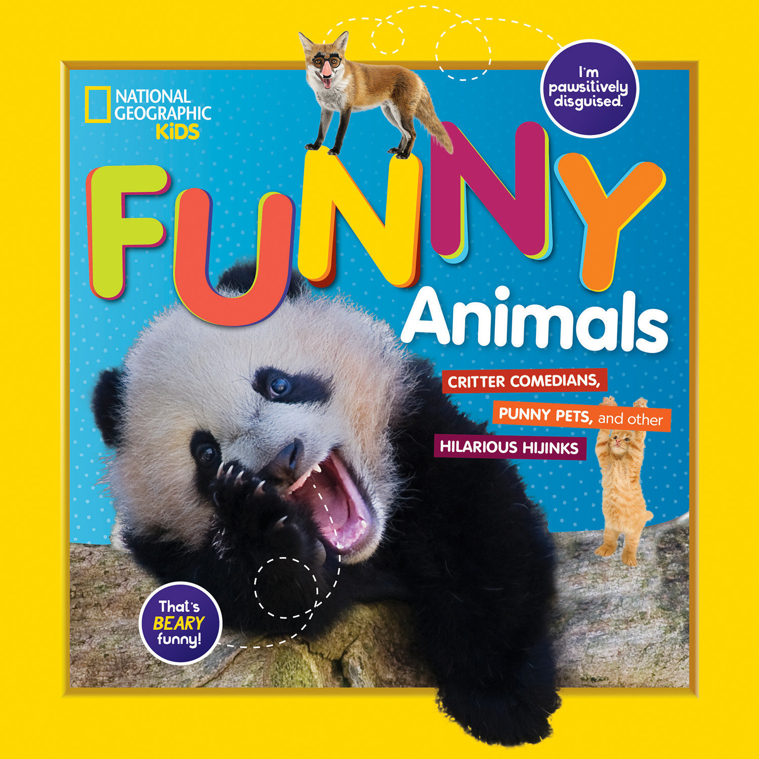 National Geographic Kids Funny Animals : CRITTER COMEDIANS, PUNNY PETS, and HILARIOUS HIJINKS