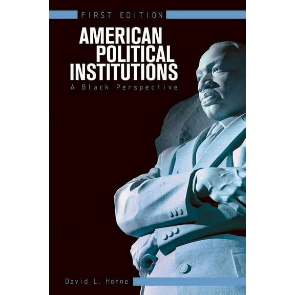 American Political Institutions: A Black Perspective (First Edition), (Paperback)