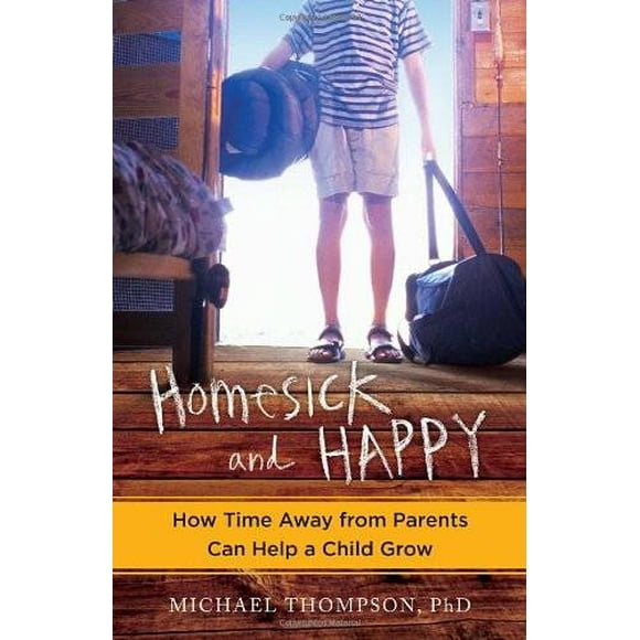 Pre-Owned Homesick and Happy: How Time Away from Parents Can Help a Child Grow (Paperback 9780345524928) by Michael Thompson
