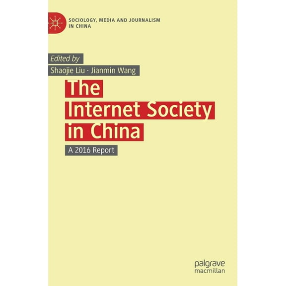 Sociology, Media and Journalism in China The Internet Society in China: A 2016 Report, (Hardcover)