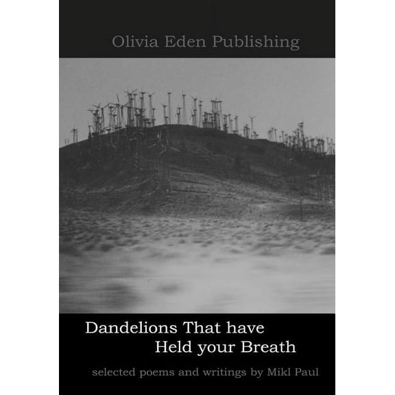 Dandelions That Have Held Your Breath : Selected Poems and Writings by Mikl Paul (Paperback)