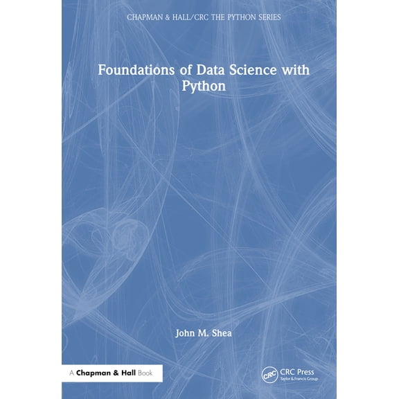 Chapman & Hall/CRC the Python Foundations of Data Science with Python, (Hardcover)