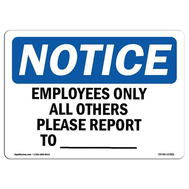 SignMission OS-NS-A-1218-L-11981 12 x 18 in. OSHA Notice Sign - Employees Only All Others Please Report To