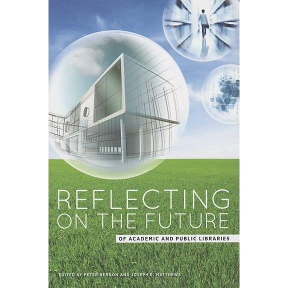 Reflecting on the Future of Academic and Public Libraries (Paperback)