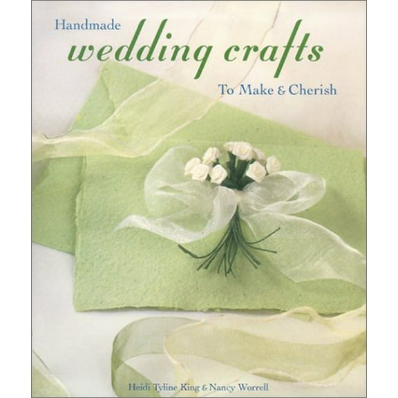 Pre-Owned Handmade Wedding Crafts to Make and Cherish (Paperback) 9781579903206