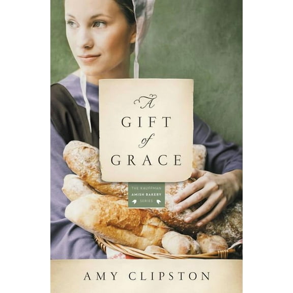 Kauffman Amish Bakery A Gift of Grace, Book 1, (Paperback)