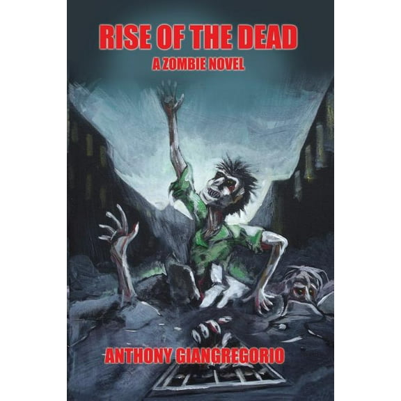 Rise of the Dead: A Zombie Novel, (Paperback)