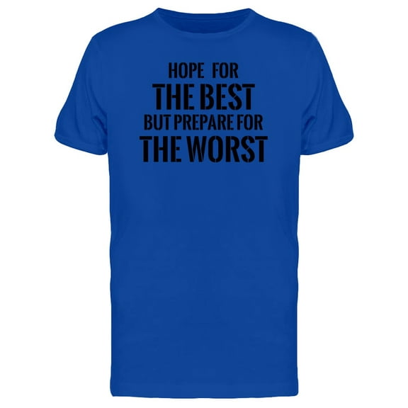 Hope The Best Prepare 4 Worst T-Shirt Men -Image by Shutterstock, Male x-Large
