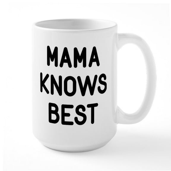 CafePress - Mama Knows Best Large Mug - 15 oz Ceramic Large White Novelty Mug