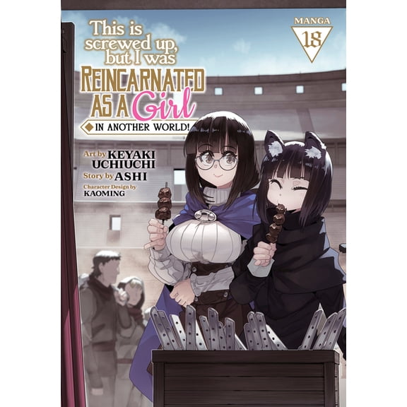This Is Screwed Up, But I Was Reincarnat This Is Screwed Up, But I Was Reincarnated as a Girl in Another World! (Manga) Vol. 18, (Paperback)