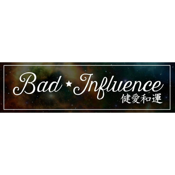 Bad Influence Funny JDM Drifting Racing Kanji Japanese Box Slap Universe Galaxy Vinyl Decal Sticker 7" Inches Long