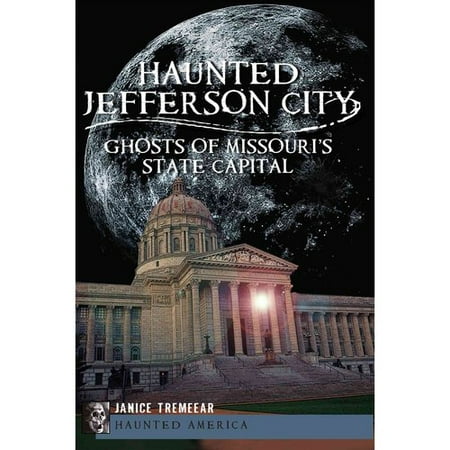 Haunted Jefferson County: Ghosts of Missouri's State Capitol