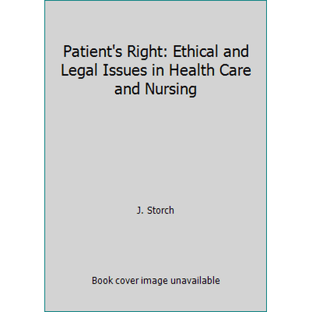 Patient's Right: Ethical and Legal Issues in Health Care and Nursing [Hardcover - Used]