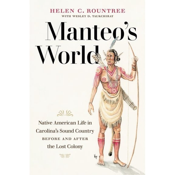 Manteo's World: Native American Life in Carolina's Sound Country before and after the Lost Colony, (Paperback)