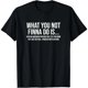 thumbnail image 1 of Camiseta Sarcasmo Afroamericano: Lo Que NO Vas A Hacer, 1 of 7