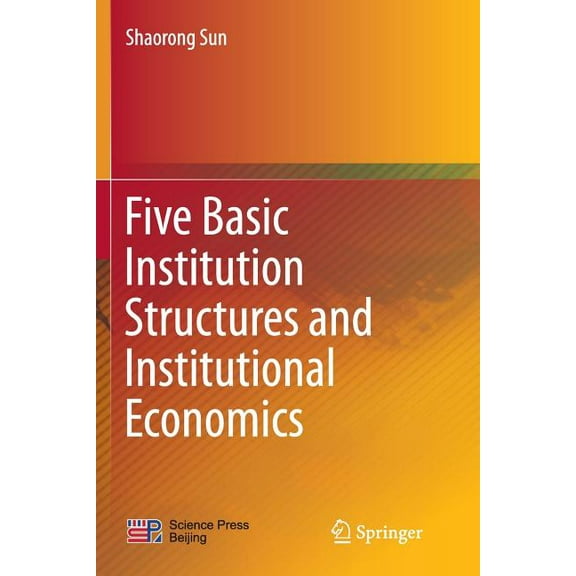 Five Basic Institution Structures and Institutional Economics, (Paperback)