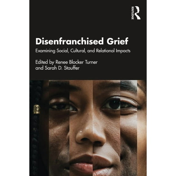 Disenfranchised Grief: Examining Social, Cultural, and Relational Impacts, (Paperback)