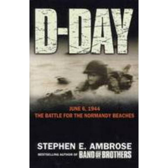 Pre-Owned D-Day - 6 June, 1944: The Climactic Battle of World War II (Paperback) 1847397611 9781847397614
