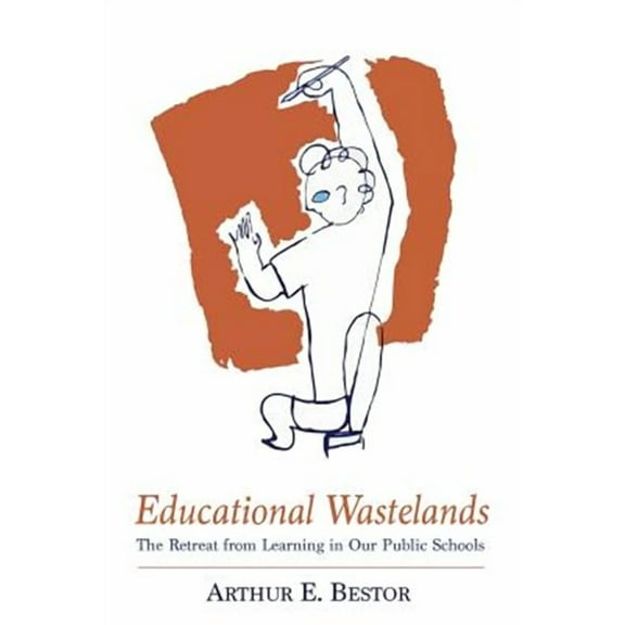 Educational Wastelands: The Retreat from Learning in Our Public Schools (Paperback)
