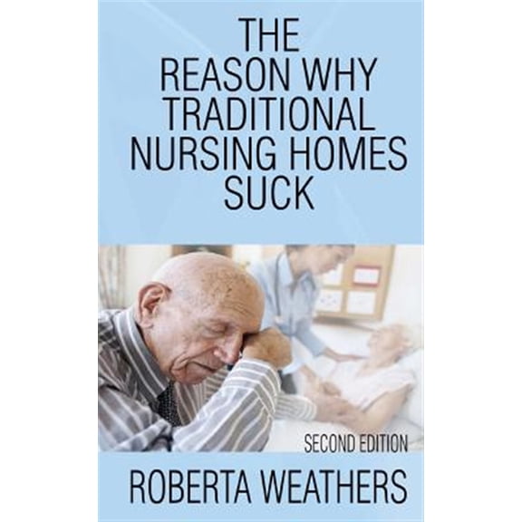 Pre-Owned Reason Why Traditional Nursing Homes Suck : Second Edition