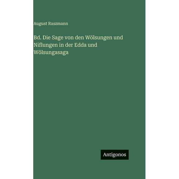 Bd. Die Sage von den Wölsungen und Niflungen in der Edda und Wölsungasaga, (Hardcover)