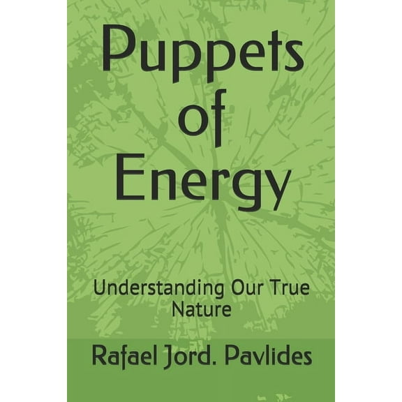 Puppets of Energy: Understanding Our True Nature (Paperback)