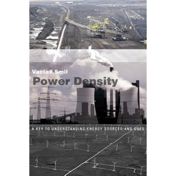 Pre-Owned Power Density: A Key to Understanding Energy Sources and Uses, (Paperback)