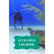 Scuba Dive Log Book: Scuba Dive Log Book : Dive Log For Scuba Divers, Deep Blue Underwater Diving & Snorkeling Enthusiasts (Series #7) (Paperback)